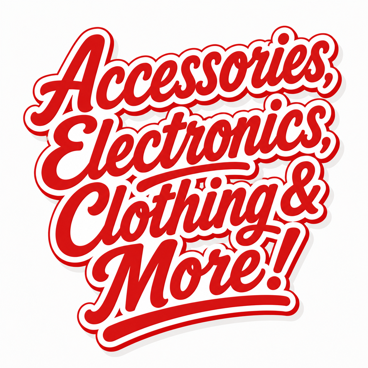 Accessories, Electronics, Clothing & More!